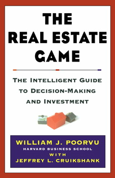"The Real Estate Game: The Intelligent Guide to Decision-Making and Investment" by William J. Poorvu