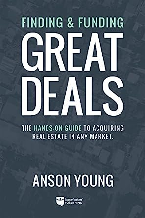 Finding and Funding Great Deals by Anson Young